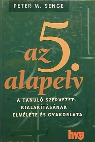 Az 5. alapelv - A tanul szervezet kialaktsnak elmlete s gyakorlata