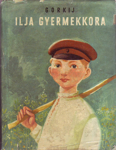 Gorkij - Ilja gyermekkora (Mesk s elbeszlsek)