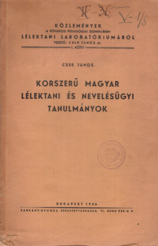 Korszer magyar llektani s nevelsgyi tanulmnyok - Kzlemnyek a Fvrosi Pedaggiai Szeminrium Llektani Laboratriumbl