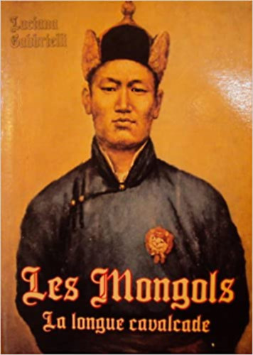 Les Mongols - La longue cavalcade