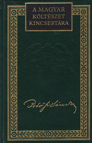 Pet�fi S�ndor �sszes k�ltem�nyei II. (A magyar k�lt�szet kincsest�ra)