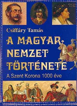 A magyar nemzet trtnete - A szent korona 1000 ve