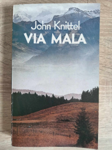 Andai Ern  John Knittel (ford.) - Via Mala - Regny (Andai Ern fordtst tdolgozta Liska Endre) - Egyedi termkfot