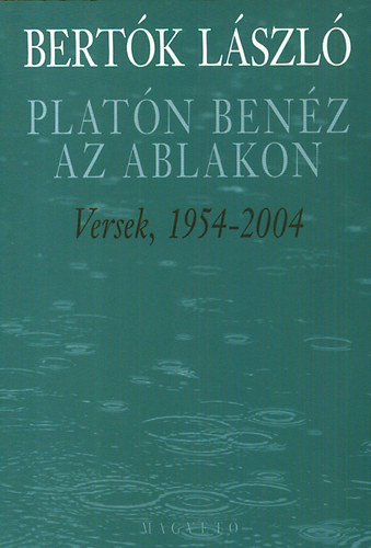 Platn benz az ablakon - Versek, 1954-2004