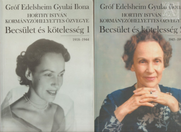 Grf Edelsheim Gyulai Ilona - Becslet s ktelessg 1-2. (1918-1944, 1945-1998)
