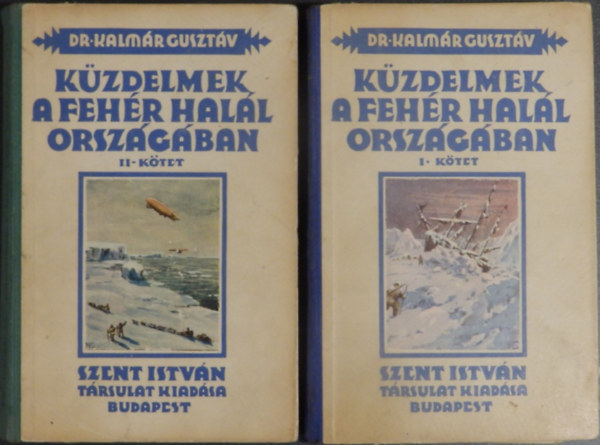 Dr. Kalmr Gusztv - Kzdelmek a fehr hall orszgban I-II.