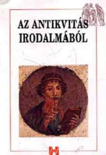 Szerző Sík Eszter Szerkesztő Kada Júlia - Az antikvitás irodalmából (Mitológia és Irodalom) - Összeállította Sík Eszter - Második kiadás