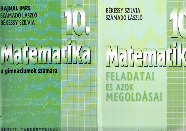 Matematika 10. a gimnziumok szmra + Matematika 10. feladatai s azok megoldsai (2 m)