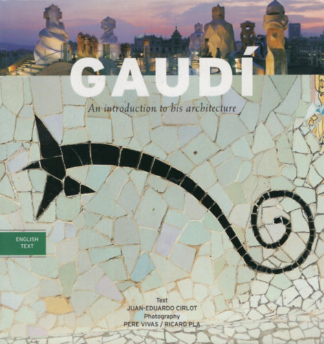 Pere Vivas, Ricard Pla Juan-Eduardo Cirlot - Gaud: An introduction to his architecture