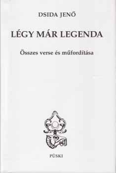 Lgy mr legenda - Dsida Jen sszes verse s mfordtsa