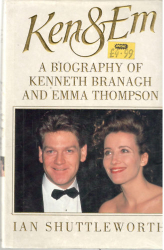 Ian Shuttleworth - Ken & Em. A Biography Of Kenneth Branagh And Emma Thompson