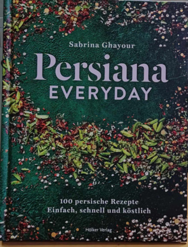 Persiana Everyday - 100 persische Rezepte Einfach, schnell und Kstlich (Hlker Verlag)