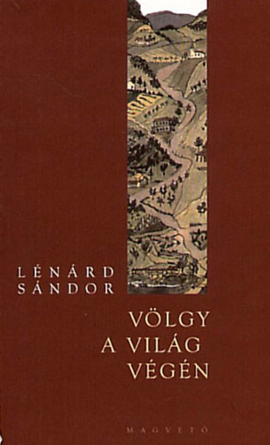 Vlgy a vilg vgn s ms trtnetek