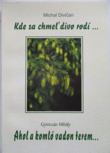 Kde sa chmel' divo rod... - Ahol a koml vadon terem (szlovk-magyar)