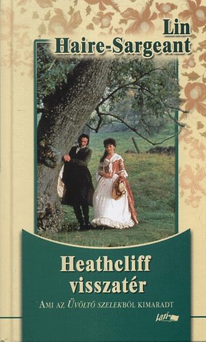 Heathcliff visszatr - Ami az vlt szelekbl kimaradt