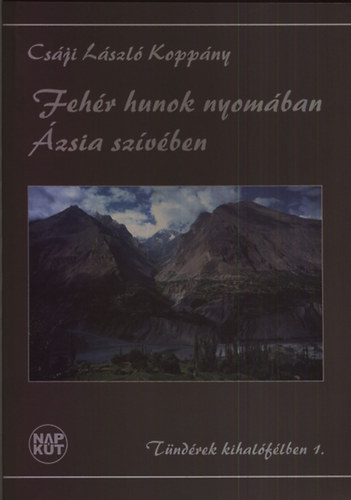 Feh�r hunok nyom�ban �zsia sz�v�ben (T�nd�rek kihal�f�lben 1.)