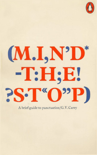 Mind the stop - A brief guide to punctuation with a note onproof-correction