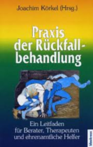 Praxis der Rckfallbehandlung (A visszaess kezelsnek gyakorlata nmet nyelven)