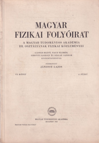 Magyar Fizikai Folyirat - A Magyar Tudomnyos Akadmia III. osztlynak fizikai kzlemnyei - VI. ktet 6. fzet