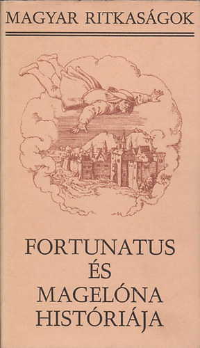 Fortunatus s Magelna histrija (Magyar Ritkasgok)