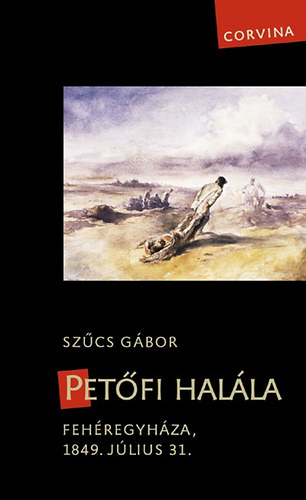 Petfi halla - Fehregyhza, 1849. jlius 31.