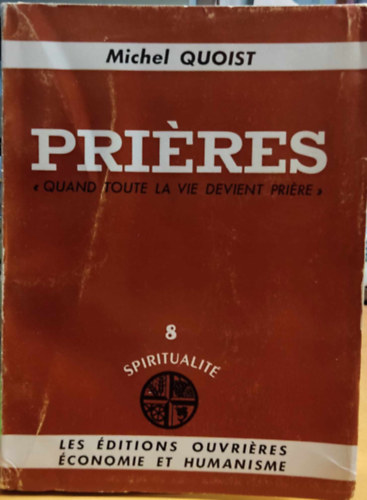 Prires - Quand toute la vie devient prire (Spiritualit 3)