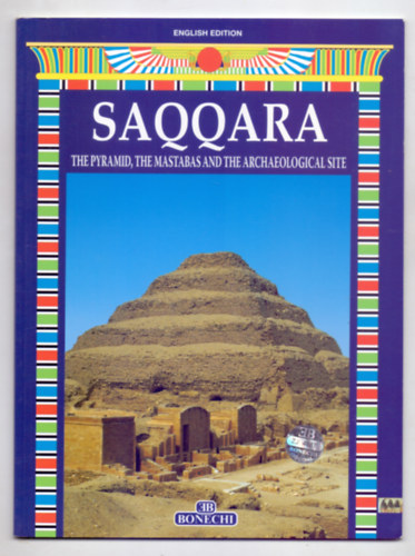 Saqqara - The Pyramid, The Mastabas and The Archaeological Site