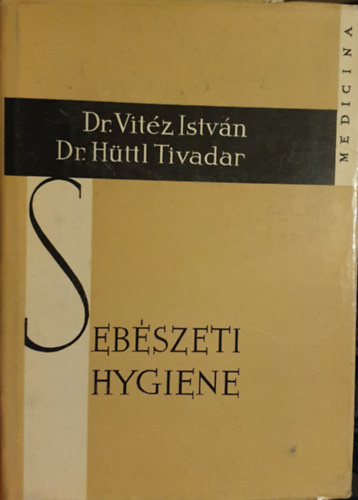 Dr. Httl Tivadar Dr. Vitz Istvn - Sebszeti hygiene