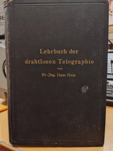 Dr. Hans Rein - Dr. K. Wirtz - Lehrbuch der drahtlosen Telegraphie