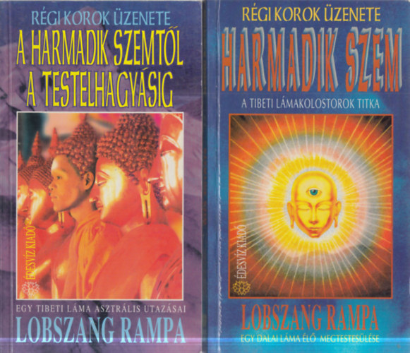 Lobszang Rampa - 2 db. Régi korok üzenete (Harmadik szem + A harmadik szemtől a testelhagyásig)