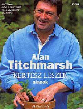 Alan Titchmarsh - Kertsz leszek - Alapok