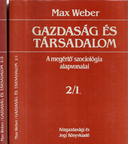 Gazdasg s trsadalom - A megrt szociolgia alapvonalai 2/1 s 2/2.:A gazdasg, a trsadalmi rend s a trsadalmi hatalom formi