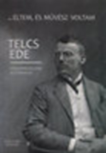 ... ltem s mvsz voltam - Telcs Ede visszaemlkezsei s tinapli