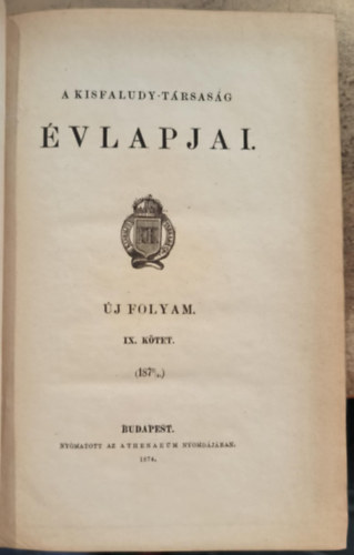 A Kisfaludy-Társaság évlapjai - Új folyam IX. kötet 1873/4