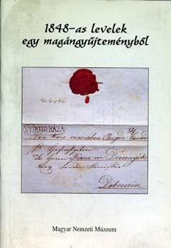 1848-as levelek egy magngyjtemnybl (Killts a Magyar Nemzeti Mzeum Kupolatermben,1997. december 2-1998. janur 31.))