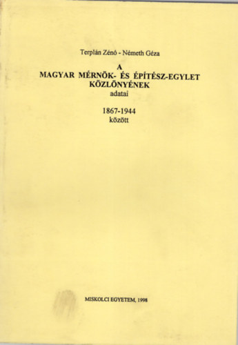 Nmeth Gza Terpln Zn - A Magyar Mrnk- s  ptsz-egylet Kzlnynek adatai 1867-1944 kztt