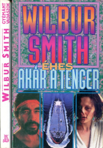 2 db Wilbur Smith k�tet: Gy�m�ntvad�szok - �hes, ak�r a tenger