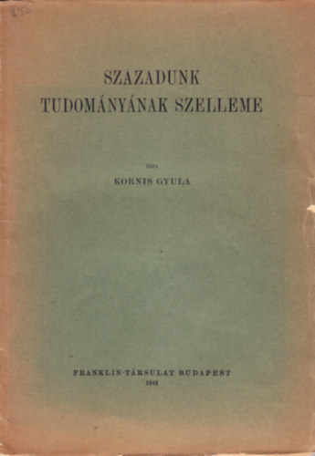 Kornis Gyula - Sz�zadunk tudom�ny�nak szelleme