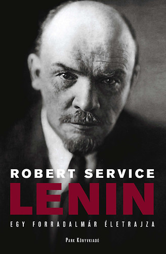 Robert Service - Lenin - Egy forradalm�r �letrajza