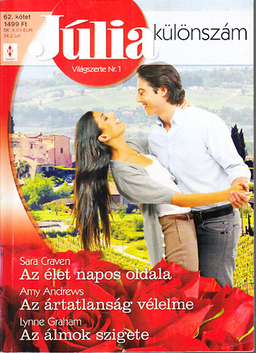 Amy Andrews, Lynne Graham Sara Craven; Sara Craven - J�lia k�l�nsz�m 62. k�tet (Az �let napos oldala + Az �rtatlans�g v�lelme + Az �lmok szigete)