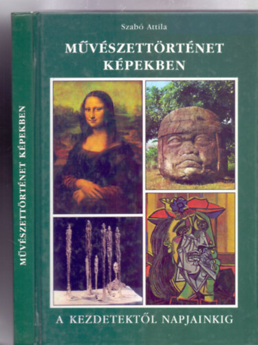 M�v�szett�rt�net k�pekben - A kezdetekt�l napjainkig (Harmadik kiad�s - AG 1801 - Kem�ny k�t�s)