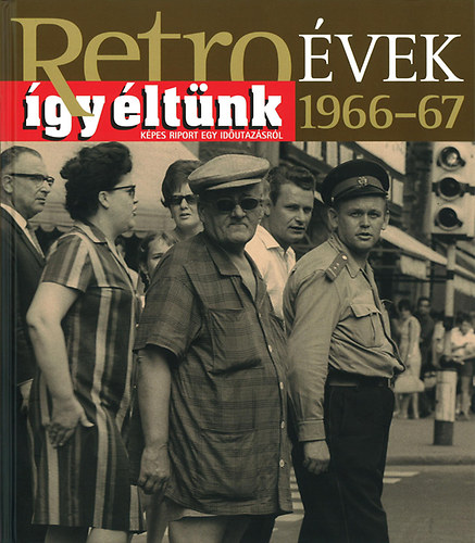 Retrovek 1966-67 - gy ltnk - Kpes riport egy idutazsrl