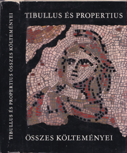 Tibullus �s Propertius �sszes k�ltem�nyei