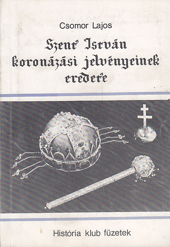 Szent Istvn koronzsi jelvnyeinek eredete