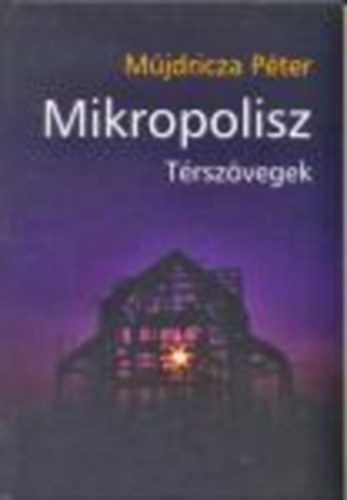 Mjdricza Pter - Mikropolisz-Trszvegek