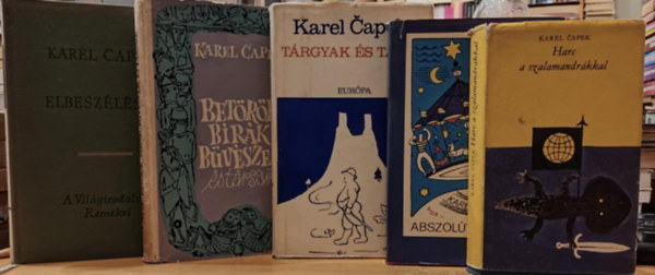 Karel Capek - 5 db Karel Capek: Harc a szalamandrkkal; Abszoltum-gyr; Trgyak s tjak; Betrk, brk, bvszek s trsaik; Elbeszlsek