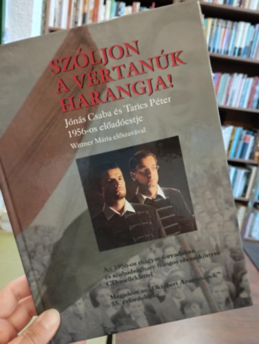 Sz�ljon a v�rtan�k harangja! J�n�s Csaba �s Tarics P�ter 1956-os el�ad�estje Wittner M�ria el�szav�val , CD- vel