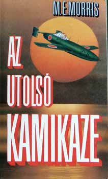 M. E. Morris - Az utolsó Kamikaze
