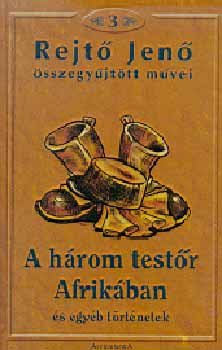 A h�rom test�r Afrik�ban �s egy�b t�rt�netek