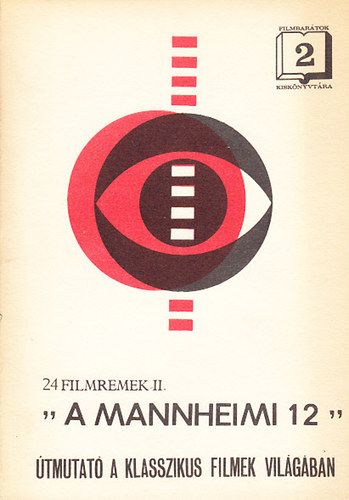 " A Mannheimi 12" - 24 filmremek II. - tmutat a klasszikus filmek vilgban (Filmbartok Kisknyvtra 2.)
